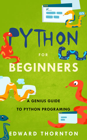 Python For Beginners : A Genius Guide to Python Programing